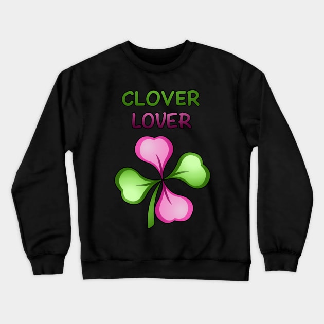 Clover Lover (with black border) Crewneck Sweatshirt by Sierra_42